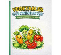 Vegetables Coloring Book for Kids: Trace and Color Learning Activities for Ages 3-6