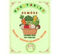 VEGETABLES COLORING BOOK FOR TODDLERS: ENGLISH-GERMAN BILINGUAL EDITION