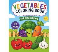 Vegetables Coloring Book: Vegetables Coloring Book for Kids Ages 4-8 Cute and Easy Veggies to Color