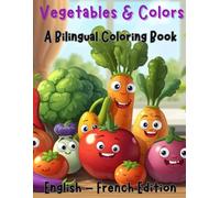 Vegetables & Colors A Bilingual Coloring Book: English & French Edition