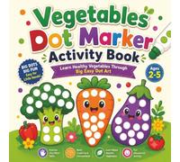 Vegetables Dot Marker Activity Book: Learn Healthy Vegetables Through Big Easy Dot Art