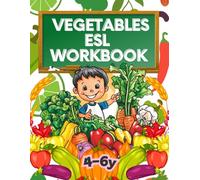 Vegetables ESL Workbook: Fun Activities to Learn Vocabulary, Writing & Counting for Kids