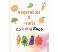 Vegetables & Fruits coloring book for kids: Fun and Easy Coloring Pages for Learning Colors, Shapes and Names of Vegetables & Fruits: perfect for kids 2-5