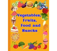 Vegetables, Fruits, Food and Snacks Coloring book for kids: Bold and Easy , Simple and Big, Cartoon style Designs For Fun and Learning