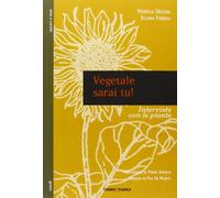 Vegetale sarai tu! Interviste con le piante