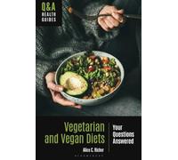 Vegetarian and Vegan Diets: Your Questions Answered