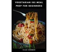Vegetarian IBS Meal Prep for Beginners: Low-FODMAP Recipes, Balanced Dishes and Easy Weekly Menus for Better Digestive Comfort
