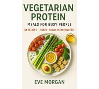 VEGETARIAN PROTEIN MEALS FOR BUSY PEOPLE