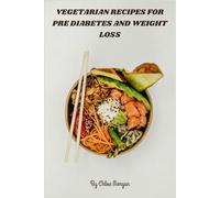 Vegetarian Recipes for Pre Diabetes and Weight Loss