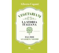 Vegetariani. La storia italiana dal 1900 ai giorni nostri