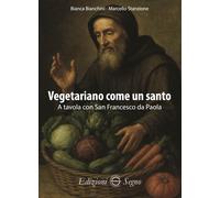 Vegetariano come un santo. A tavola con San Francesco da Paola [Paperback] [Oct