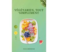 VÉGÉTARIEN, TOUT SIMPLEMENT: Un corps en meilleure santé