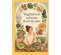 Vegetarisch achtsam durch das Jahr