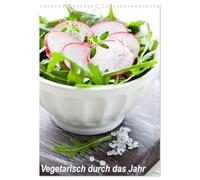 Vegetarisch durch das Jahr / Planer (Wandkalender 2026 DIN A3 hoch), CALVENDO Monatskalender: Es muss nicht immer Fleisch sein, vegetarische Gaumenfreuden begleiten Sie durch's Jahr.