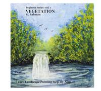 Vegetation: Beginner Series - Vol. 1: Learn Landscape Painting Step-By-Step