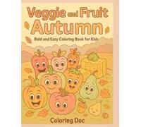 Veggie and Fruit Life Autumn: A Bold and Easy Coloring Book for Kids Ages 4-8 with Cute Fall Vegetables and Fruits for Fun Seasonal Learning: Adorable ... and More - Bold Lines, Simple Designs