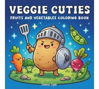 Veggie Cuties: Kawaii Fruits and Vegetables Coloring Book: 50 Enchanting Designs with Bold Easy Lines for Relaxation, Stress Relief, and Fun for Kids, Teens, and Adults