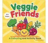 Veggie Friends: 33 Vegetables to Colour, Trace and Learn - A Fun Activity Book for Kids Ages 2-6