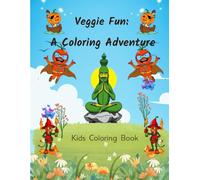 Veggie Fun: A Coloring Adventure: Discover the Joy of Coloring Whimsical Vegetables for All Ages