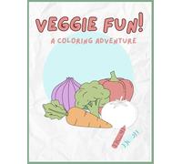 veggie fun! a coloring adventure: Learn, Color, and Love Your Vegetables!
