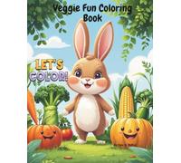 Veggie Fun Coloring Book: Discover the Fun of Healthy Eating Through Coloring!
