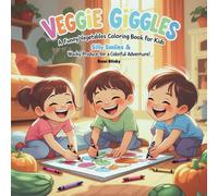 VEGGIE GIGGLES : A Funny Vegetables Coloring Book for Kids: Silly Smiles & Wacky Produce for a Colorful Adventure!