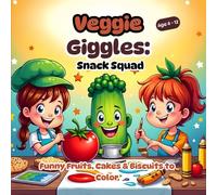 Veggie Giggles: Snack Squad: Funny Fruits, Cakes & Biscuits to Color