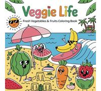 VEGGIE LIFE: Fresh vegetables & Fruits Coloring Book for Adults & Teens