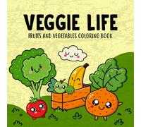 Veggie Life Fruits and Vegetables Coloring Book: A Detailed Illustrations of Healthy Food Themed Coloring Pages