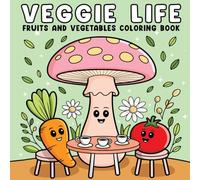 Veggie Life: Fruits and Vegetables Coloring Book for Adults and Teens