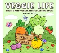 Veggie Life: Fruits and Vegetables Coloring Book for Adults and Teens
