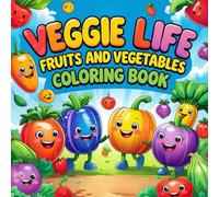 Veggie Life Fruits and Vegetables Coloring Book: Stress Relief and Creativity , Relaxation and Joy For Kids