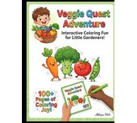 Veggie Quest Adventure: Interactive Coloring Fun for Little Gardeners - 100+ Fun Vegetable Characters and Garden Activities for Kids Ages 3-8