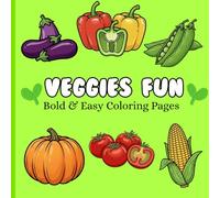Veggies Fun: Simple, Bold, Easy and Relaxing Vegetables Coloring Pages for Stress Relief, Creativity, and Fun