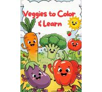 Veggies to Color & Learn: Healthy eating habits start with coloring veggies