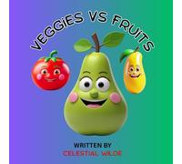 Veggies Vs Fruits: Healthy Contest - A Read-Aloud Children’s Book for Kids Ages 3-5 with Funny Rhymes, Cartoon Characters & Bright Picture Illustrations