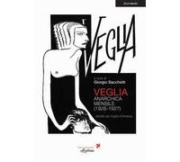 Veglia. Anarchica mensile (1926-1927). Ediz. integrale