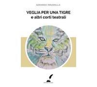 Veglia per una tigre e altri corti teatrali