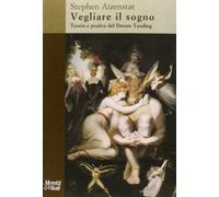 Vegliare il sogno. Teoria e pratica del Dream Tending