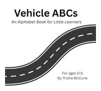 Vehicle ABCs: An Alphabet Book for Little Learners