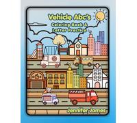Vehicle Abc's: Coloring Book & Letter Practice