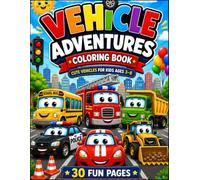 Vehicle Adventures Coloring Book: Cute Vehicles for Kids Ages 3-8 | 30 Fun Coloring Pages