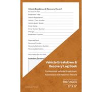 Vehicle Breakdown & Recovery Log Book: Professional Vehicle Breakdown, Assistance and Recovery Record | 110 Pages | 6 × 9 Format: Record Vehicle ... Destinations, Repairs and Action Taken