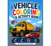 Vehicle Coloring & Activity Book: Color, Trace, and Learn! Fun Vehicle Activities for Kids Ages 4-8