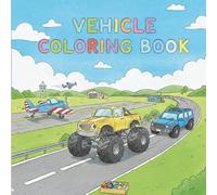 Vehicle Coloring Book: A Collection of Vehicle Illustrations for Coloring, Relaxation, and Creativity