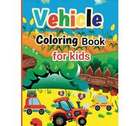 Vehicle Coloring Book for Kids Ages 4-8 - Fun Cars, Trucks, and Construction Vehicles Coloring Pages