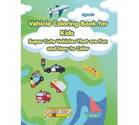 Vehicle Coloring Book for Kids: Super Cute Vehicles that are Fun and Easy to Color