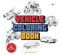Vehicle Coloring Book: High-Quality Illustrations That Spark Creativity & Early Learning: A Fun Transportation-Themed Coloring Adventure for Young Boys & Girls, Ages 4 and Up