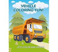 Vehicle Coloring Fun!: Let's color and vroom!