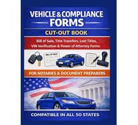 Vehicle & Compliance Forms Cut-Out Book: Bill of Sale, Title Transfers, Lost Titles, VIN Verification & Power of Attorney Forms for Notaries and Document Preparers
